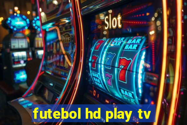 futebol hd play tv